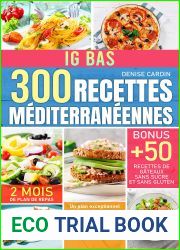 300 Recettes Mediterraneennes - IG Bas: Un plan exceptionnel de regime mediterraneen IG Bas sur deux mois qui vous aidera a atteindre vos objectifs rapidement et facilement