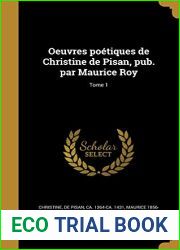 Oeuvres poetiques de Christine de Pisan, pub. par Maurice Roy; Tome 1 (French Edition)