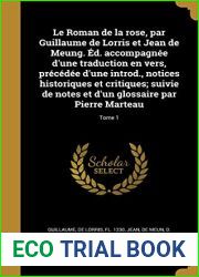 Le Roman de la rose, par Guillaume de Lorris et Jean de Meung. ?d. accompagn?e d|une traduction en vers, pr?c?d?e d|une introd., notices historiques et critiques; suivie de notes et d|un glossaire par