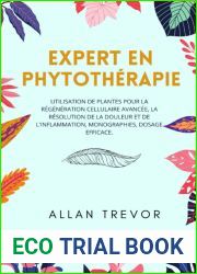 Expert En Phytotherapie: Utilisation De Plantes Pour La Regeneration Cellulaire Avancee, La Resolution De La Douleur Et De L|inflammation, … et plantes medicinales)