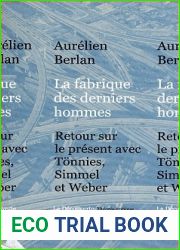 La fabrique des derniers hommes ; Retour sur le present avec Tonnies, Simmel et Weber