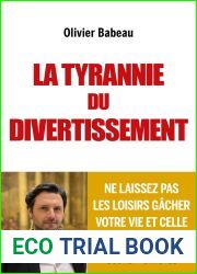 La tyrannie du divertissement: Ne laissez pas les loisirs gacher votre vie et celle de vos enfants