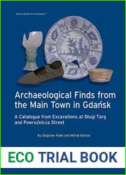 Archaeological Finds from the Main Town in Gdansk: A Catalogue from Excavations at Dlugi Targ and Powroznicza Street (Warsaw Studies in Archaeology, … German Edition) (English and Polish Edition