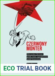 Czerwony monter. MieczysÅ‚aw Berman â€“ grafik, ktÃ³ry zaprojektowaÅ‚ polski komunizm