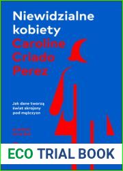 Niewidzialne kobiety. Jak dane tworzÄ… Å›wiat skrojony pod mÄ™Å¼czyzn