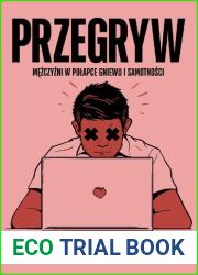 Przegryw. MÄ™Å¼czyÅºni w puÅ‚apce gniewu i samotnoÅ›ci