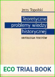 Teoretyczne problemy wiedzy historycznej. Antologia tekstÃ³w