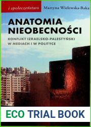 Anatomia nieobecnoÅ›ci. Konflikt izraelsko-palestyÅ„ski w mediach i w polityce