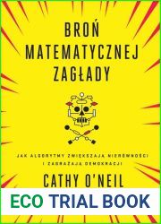 Bron matematycznej zaglady: Jak algorytmy zwiekszaja nierownosci i zagrazaja demokracji