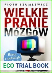 Wielkie pranie mozgow. Rzecz o polskich mediach