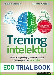 Trening intelektu: Wycwicz pamiec, koncentracje i kreatywnosc w 31 dni.