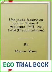Une jeune femme en guerre, Tome 4: Automne 1945 - ete 1949 (French Edition)