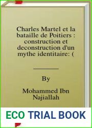Charles Martel et la bataille de Poitiers : construction et deconstruction d|un mythe identitaire: (POCHE) (French Edition)