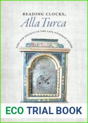Reading Clocks, Alla Turca: Time and Society in the Late Ottoman Empire by Avner Wishnitzer (2015-07-07)