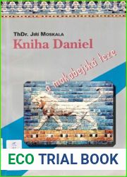 Kniha Daniel, a makabejska teze: Problematika autorstvi, jednoty, struktury a sedmdesati tydnu knihy Daniel (Prispevek do diskuse o kanonicke apokalyptice)