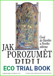 Jak porozumÄ›t Bibli: Ãºvod do StarÃ©ho a NovÃ©ho zÃ¡kona (Czech Edition)