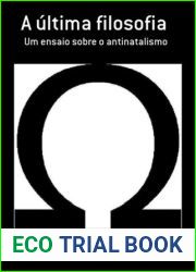 A ultima filosofia: Um ensaio sobre o antinatalismo