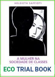 A Mulher na Sociedade de Classes: Mito e Realidade