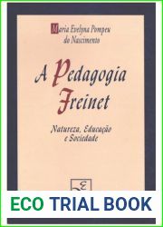 A Pedagogia Freinet - Natureza, Educacao e Sociedade