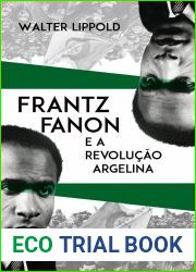 Frantz Fanon e a Revolucao Argelina