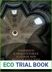 O Barroco, a arquitetura e a cidade nos seculos XVII e XVIII (Portuguese Edition)