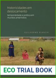 Historicidades em deslocamento: temporalidade e politica em mundos amerindios (Portuguese Edition)