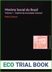 Historia social do Brasil - Volume 1 - Espirito da sociedade colonial