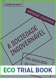 A sociedade Ingovernavel - Uma Genealogia do Liberalismo Autoritario