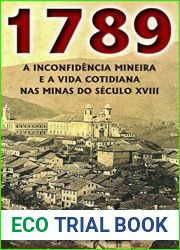 1789 - A Inconfidencia Mineira e a Vida Cotidiana nas Minas do Seculo XVIII