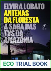 Antenas da Floresta. A Saga das Tvs da Amazonia (Em Portuguese do Brasil)