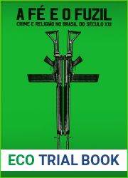 A fe o fuzil: Crime e religiao no Brasil do seculo XXI (Portuguese Edition)