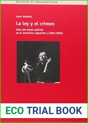 La ley y el crimen: usos del relato policial en la narrativa argentina (1880-2000) (Spanish Edition)