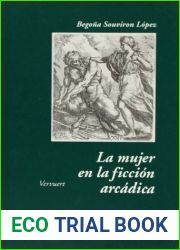 La mujer en la ficcion arcadica: aproximacion a la novela pastoril espanola (Spanish Edition)