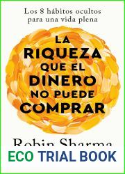 La riqueza que el dinero no puede comprar: Los 8 habitos ocultos para una vida plena (Spanish Edition)