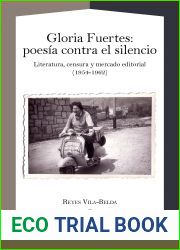 Gloria Fuertes: poesia contra el silencio : Literatura, censura y mercado editorial (1954-1962) (Spanish Edition)