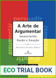 A Arte de Argumentar - Gerenciando Razao e Emocao