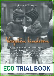 Vergeten Kinderen: Kroniek van een kindertransport vanuit Reeuwijk naar Drenthe tijdens de Tweede Wereldoorlog, 19 maart - 23 juni 1945 (Dutch Edition)