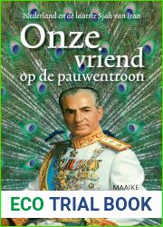 Onze vriend op de pauwentroon: Nederland en de laatste sjah van Iran