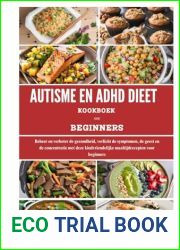 AUTISME EN ADHD DIEET KOOKBOEK VOOR BEGINNERS: Beheer en verbeter de gezondheid, verlicht de symptomen, de geest en de concentratie met deze … (Nutritious Everyday Cooking) (Dutch Edition)