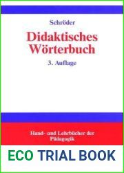 Didaktisches Worterbuch: Worterbuch der Fachbegriffe von and quot;Abbilddidaktik and quot; bis and quot;Zugpferd-Effekt and quot; (Hand- und Lehrbucher der Padagogik) (German Edition)
