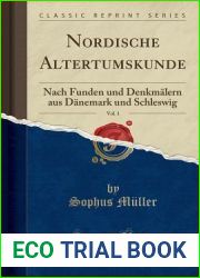 Nordische Altertumskunde, Vol. 1 (Classic Reprint): Nach Funden und Denkmalern aus Danemark und Schleswig (German Edition)