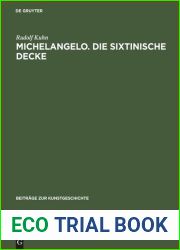 Michelangelo. Die Sixtinische Decke: Beitr?ge ?ber Ihre Quellen Und Zu Ihrer Auslegung