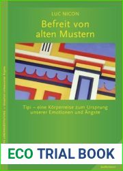 Befreit von alten Mustern: Tipi - eine Korperreise zum Ursprung unserer Emotionen und Angste (German Edition)