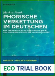 Phorische Verkettung im Deutschen: Eine exemplarische Untersuchung anhand von Diskursrelationen der kausalen Gruppe (Linguistik - Impulse and Tendenzen, 79) (German Edition)