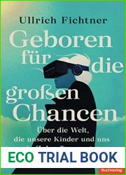 Geboren fur die grossen Chancen: Uber die Welt, die unsere Kinder und uns in Zukunft erwartet - Ein SPIEGEL-Buch (German Edition)