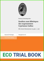 Studien Zum Bibelepos Des Sogenannten Cyprianus Gallus: Mit Einem Kommentar Zu Gen. 1-362 (Palingenesia, 106) (German Edition)