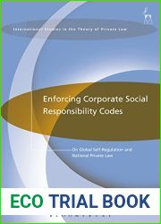 Enforcing Corporate Social Responsibility Codes: On Global Self-Regulation and National Private Law (International Studies in the Theory of Private Law)