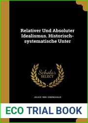 Relativer Und Absoluter Idealismus. Historisch-systematische Unter