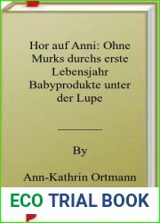 Hor auf Anni: Ohne Murks durchs erste Lebensjahr Babyprodukte unter der Lupe