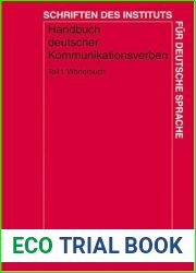 Handbuch deutscher Kommunikationsverben: Handbuch deutscher Kommunikationsverben 1. Worterbuch: Tl 1 (Schriften Des Instituts Fur Deutsche Sprache) (Schriften … fur Deutsche Sprache 10) (German 